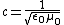 c=\frac{1}{\sqrt{\epsilon_0 \mu_0}}